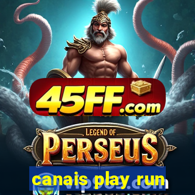 canais play run